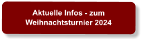 Aktuelle Infos - zum Weihnachtsturnier 2024