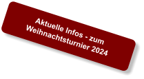 Aktuelle Infos - zum Weihnachtsturnier 2024